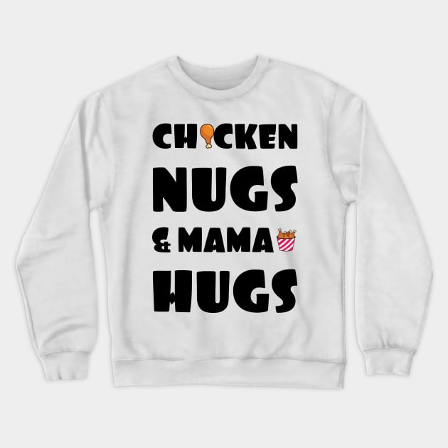 Chicken Nugs & Mama Hugs Crewneck Sweatshirt by GloriaArts⭐⭐⭐⭐⭐